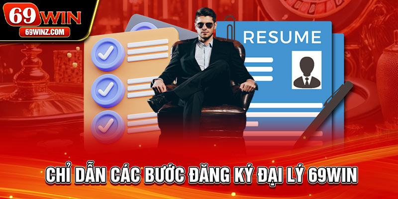 Chỉ dẫn các bước đăng ký đại lý 69win