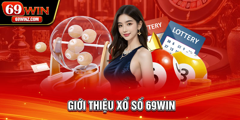 Giới thiệu xổ số 69win