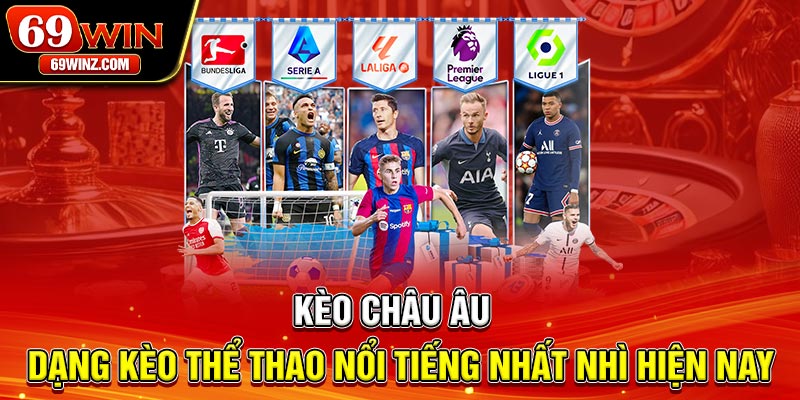 Kèo Châu Âu | Dạng Kèo Thể Thao Nổi Tiếng Nhất Nhì Hiện Nay