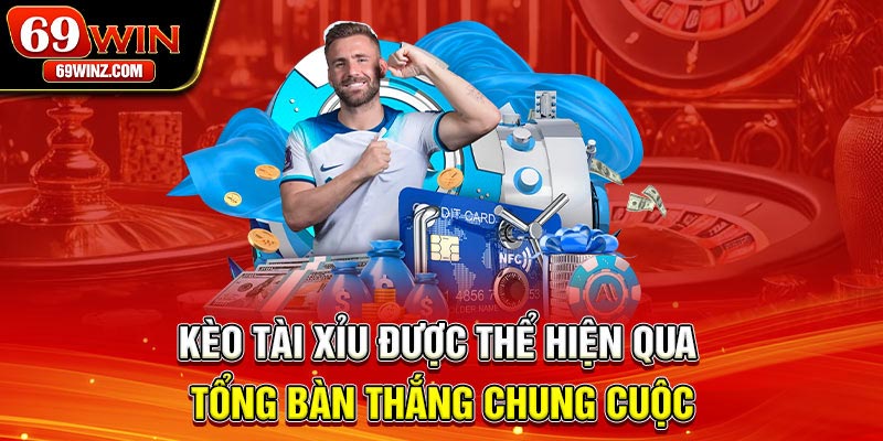 Kèo tài xỉu được thể hiện qua tổng bàn thắng chung cuộc