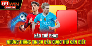 Kèo Thẻ Phạt | Những Thông Tin Cơ Bản Cược Thủ Cần Biết