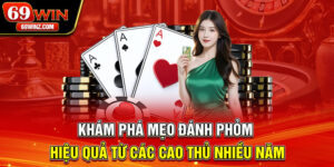 Khám Phá Mẹo Đánh Phỏm Hiệu Quả Từ Cao Thủ Nhiều Năm