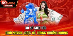 Xổ Số Siêu Tốc | Chơi Nhanh, Cược Dễ, Trúng Thưởng Khủng